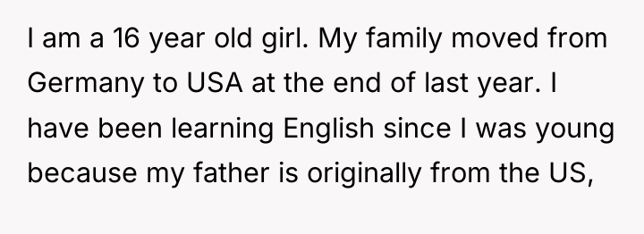 I am a 16 year old girl. My family moved...