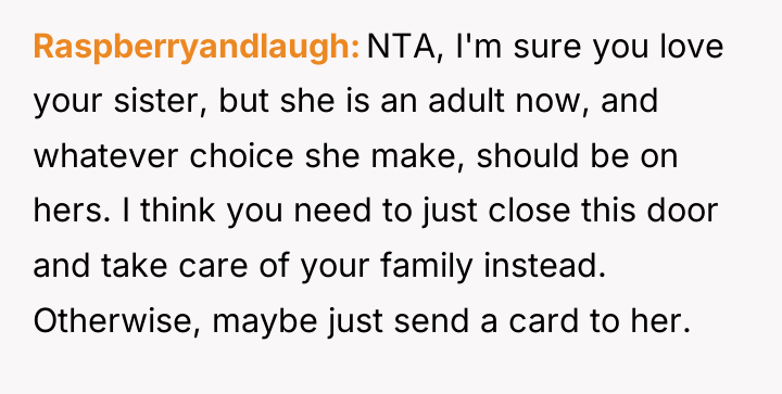 Raspberryandlaugh NTA, I'm sure you love your sister, but she...