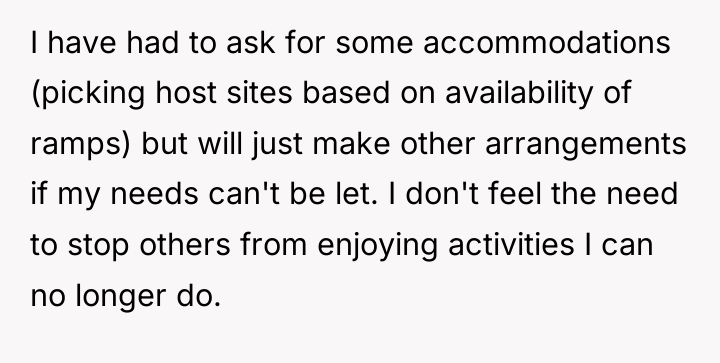 I have had to ask for some accommodations (picking host...