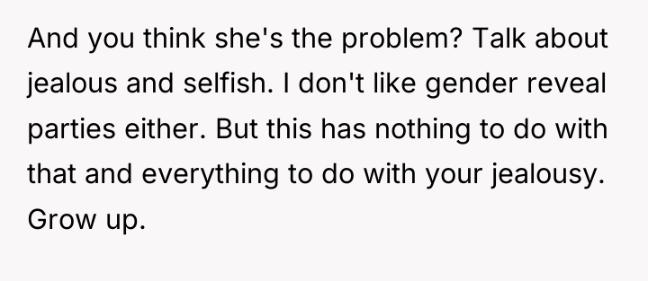 And you think she's the problem? Talk about jealous and...