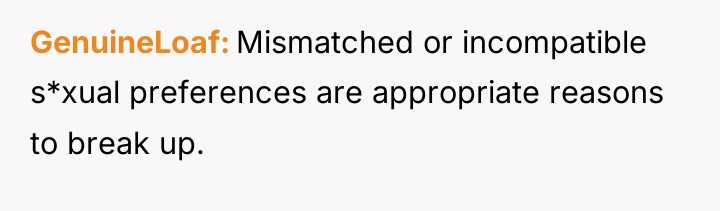 GenuineLoaf Mismatched or incompatible s*xual preferences are appropriate reasons to...