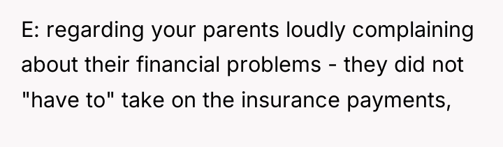 E: regarding your parents loudly complaining about their financial problems...