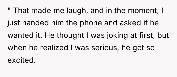 " That made me laugh, and in the moment, I...