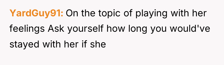 YardGuy91 On the topic of playing with her feelings Ask...