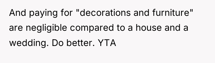 And paying for "decorations and furniture" are negligible compared to...