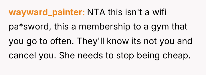 wayward_painter NTA this isn't a wifi pa*sword, this a membership...