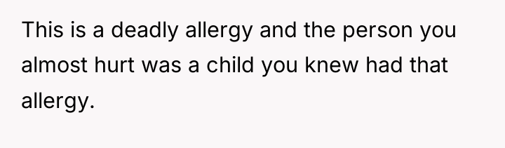 This is a deadly allergy and the person you almost...
