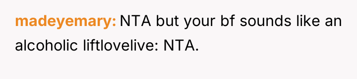 madeyemary NTA but your bf sounds like an alcoholic liftlovelive:...
