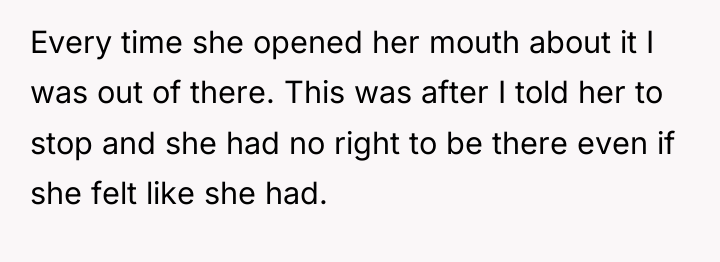 Every time she opened her mouth about it I was...
