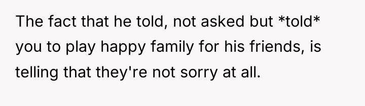 The fact that he told, not asked but *told* you...