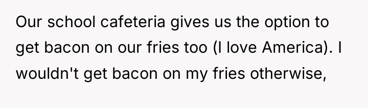 Our school cafeteria gives us the option to get bacon...