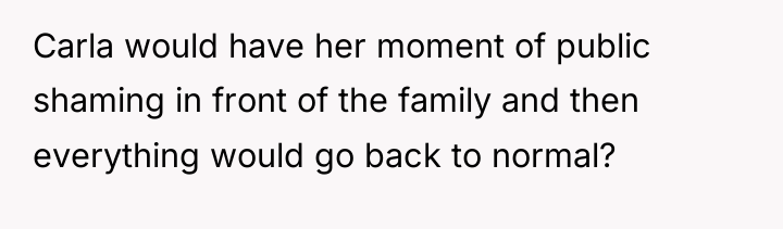 Carla would have her moment of public shaming in front...