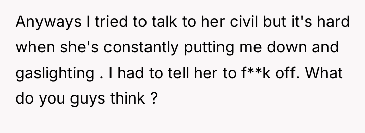 Anyways I tried to talk to her civil but it's...