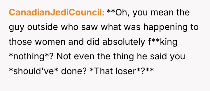 CanadianJediCouncil **Oh, you mean the guy outside who saw what...