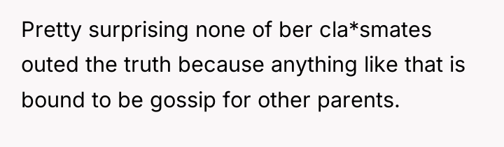 Pretty surprising none of ber cla*smates outed the truth because...