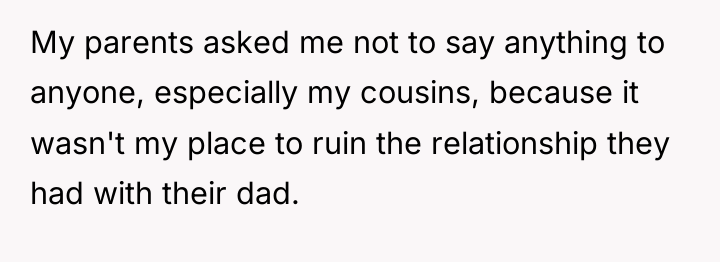 My parents asked me not to say anything to anyone,...
