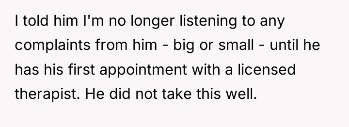 I told him I'm no longer listening to any complaints...