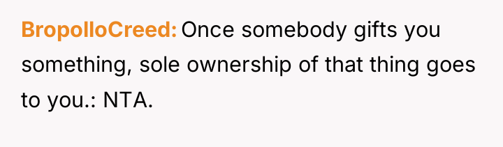 BropolloCreed Once somebody gifts you something, sole ownership of that...
