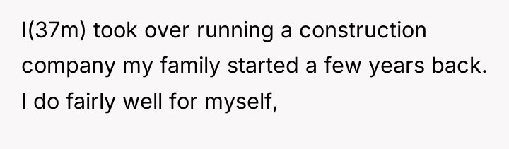I(37m) took over running a construction company my family started...