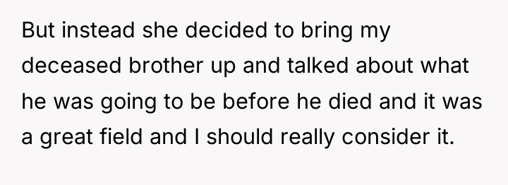 But instead she decided to bring my deceased brother up...