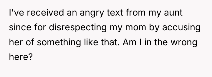 I've received an angry text from my aunt since for...