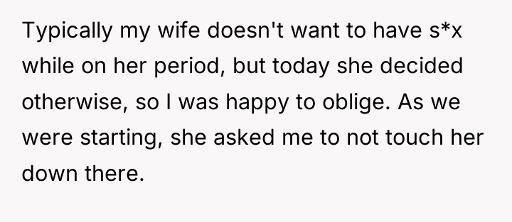 Typically my wife doesn't want to have s*x while on...