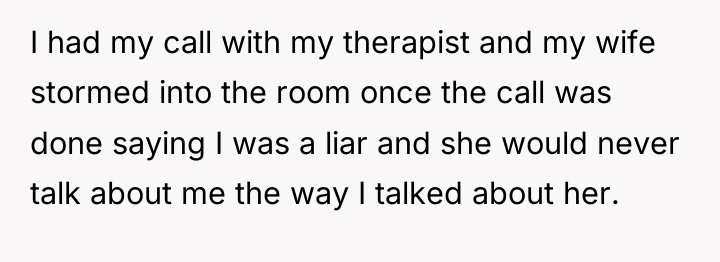 I had my call with my therapist and my wife...