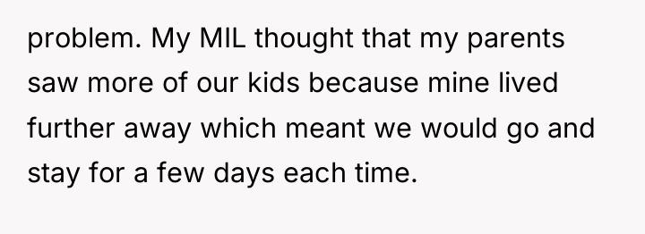 problem. My MIL thought that my parents saw more of...