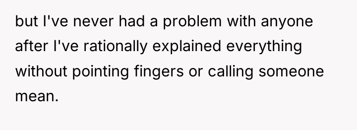 but I've never had a problem with anyone after I've...