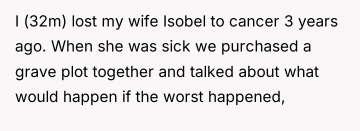 I (32m) lost my wife Isobel to cancer 3 years...