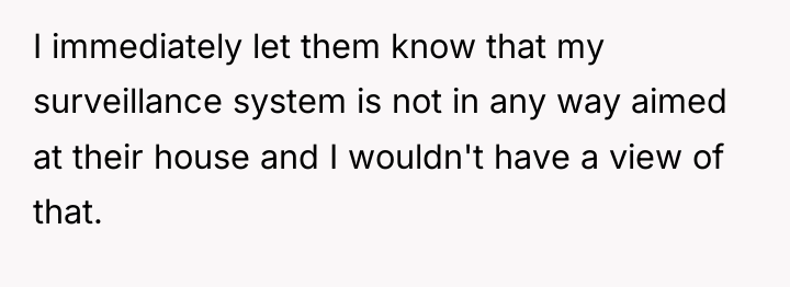 I immediately let them know that my surveillance system is...