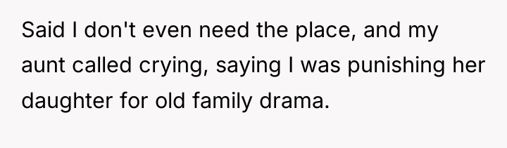 Said I don't even need the place, and my aunt...