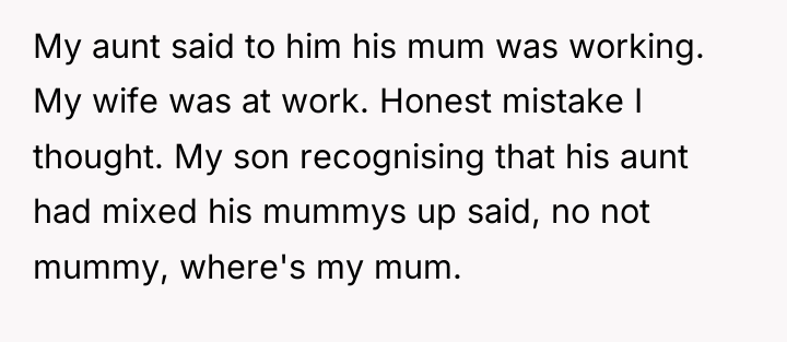 My aunt said to him his mum was working. My...