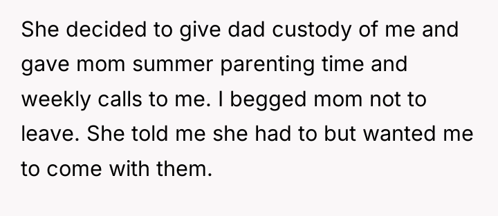 She decided to give dad custody of me and gave...