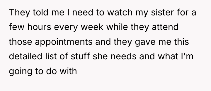 They told me I need to watch my sister for...