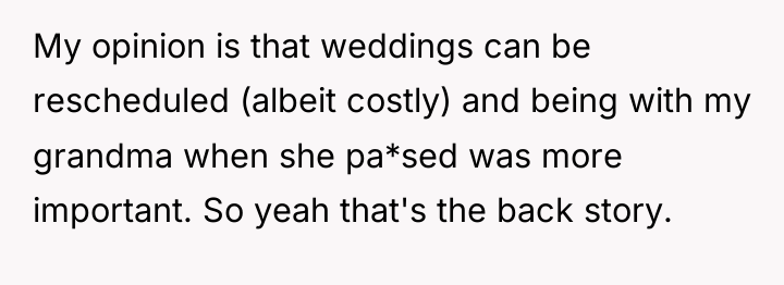 My opinion is that weddings can be rescheduled (albeit costly)...