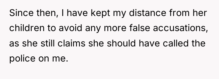 Since then, I have kept my distance from her children...