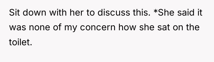 Sit down with her to discuss this. *She said it...