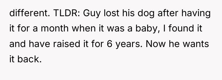 different. TLDR: Guy lost his dog after having it for...