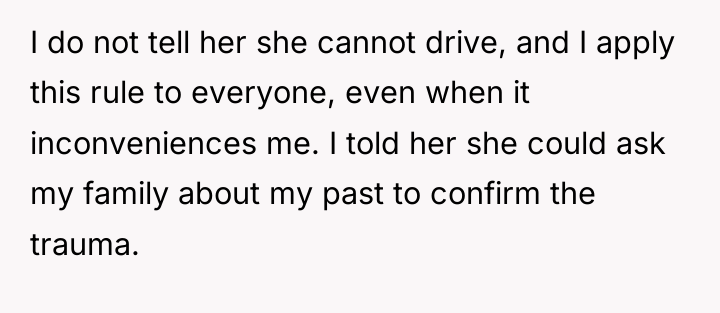I do not tell her she cannot drive, and I...