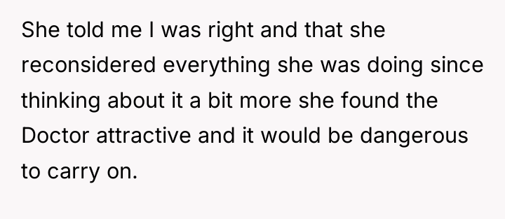 She told me I was right and that she reconsidered...