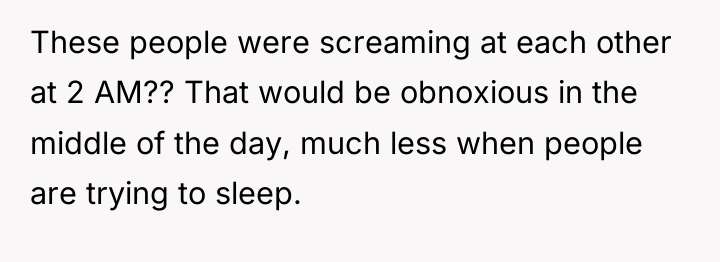 These people were screaming at each other at 2 AM??...