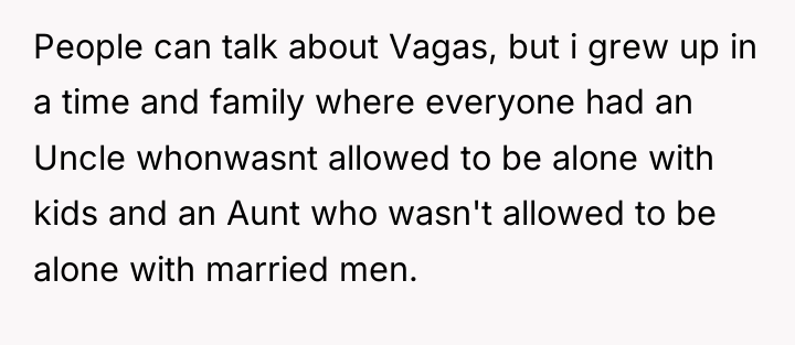 People can talk about Vagas, but i grew up in...