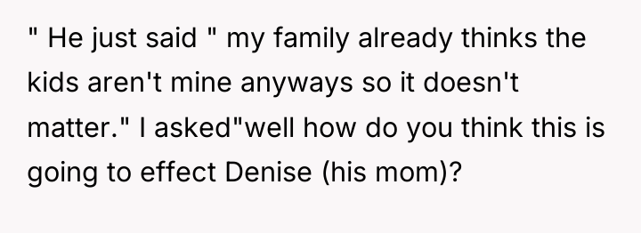 " He just said " my family already thinks the...