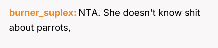 burner_suplex NTA. She doesn't know shit about parrots,