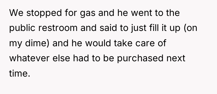 We stopped for gas and he went to the public...