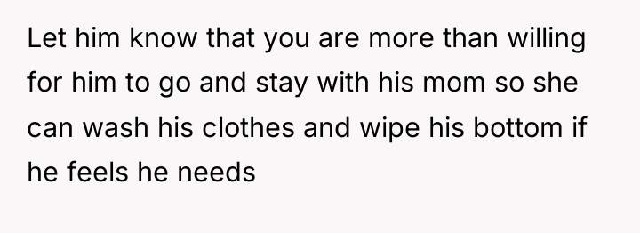 Let him know that you are more than willing for...