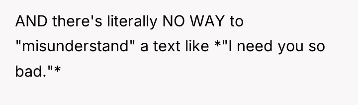 AND there's literally NO WAY to "misunderstand" a text like...