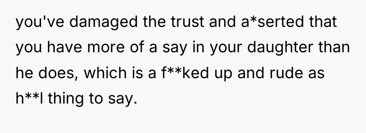 you've damaged the trust and a*serted that you have more...