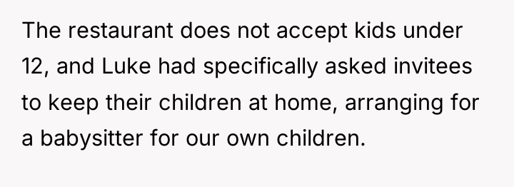The restaurant does not accept kids under 12, and Luke...
